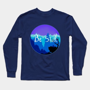 Be Still Long Sleeve T-Shirt